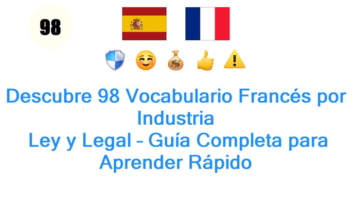Descubre 98 Vocabulario Francés por Industria: Ley y Legal – Guía Completa para Aprender Rápido